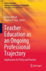 Teacher Education as an Ongoing Professional Trajectory : Implications for Policy and Practice - Book