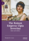 The Roman Empress Ulpia Severina : Ruler and Goddess - eBook