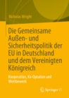 Die Gemeinsame Auen- und Sicherheitspolitik der EU in Deutschland und dem Vereinigten Konigreich : Kooperation, Ko-Optation und Wettbewerb - eBook