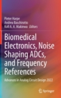 Biomedical Electronics, Noise Shaping ADCs, and Frequency References : Advances in Analog Circuit Design 2022 - Book