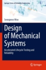 Design of Mechanical Systems : Accelerated Lifecycle Testing and Reliability - Book