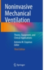 Noninvasive Mechanical Ventilation : Theory, Equipment, and Clinical Applications - Book