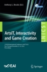 ArtsIT, Interactivity and Game Creation : 11th EAI International Conference, ArtsIT 2022, Faro, Portugal, November 21-22, 2022, Proceedings - Book