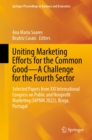 Uniting Marketing Efforts for the Common Good-A Challenge for the Fourth Sector : Selected Papers from XXI International Congress on Public and Nonprofit Marketing (IAPNM 2022), Braga, Portugal - eBook