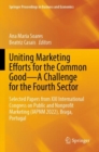 Uniting Marketing Efforts for the Common Good—A Challenge for the Fourth Sector : Selected Papers from XXI International Congress on Public and Nonprofit Marketing (IAPNM 2022), Braga, Portugal - Book