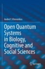 Open Quantum Systems in Biology, Cognitive and Social Sciences - Book