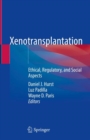 Xenotransplantation : Ethical, Regulatory, and Social Aspects - eBook