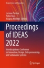 Proceedings of IDEAS 2022 : Interdisciplinary Conference on Innovation, Design, Entrepreneurship, and Sustainable Systems - Book