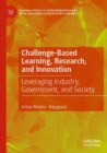 Challenge-Based Learning, Research, and Innovation : Leveraging Industry, Government, and Society - Book