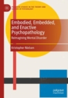 Embodied, Embedded, and Enactive Psychopathology : Reimagining Mental Disorder - Book