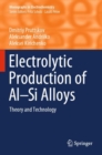 Electrolytic Production of Al–Si Alloys : Theory and Technology - Book