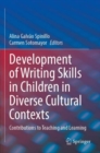 Development of Writing Skills in Children in Diverse Cultural Contexts : Contributions to Teaching and Learning - Book