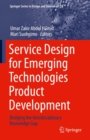 Service Design for Emerging Technologies Product Development : Bridging the Interdisciplinary Knowledge Gap - eBook