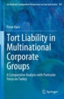 Tort Liability in Multinational Corporate Groups : A Comparative Analysis with Particular Focus on Turkey - eBook