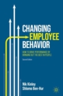 Changing Employee Behavior : How to Drive Performance by Bringing out the Best in People - Book