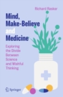 Mind, Make-Believe and Medicine : Exploring the Divide Between Science and Wishful Thinking - eBook