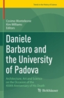 Daniele Barbaro and the University of Padova : Architecture, Art and Science on the Occasion of the 450th Anniversary of His Death - Book