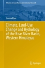 Climate, Land-Use Change and Hydrology of the Beas River Basin, Western Himalayas - Book