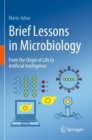 Brief Lessons in Microbiology : From the Origin of Life to Artificial Intelligence - Book