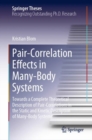 Pair-Correlation Effects in Many-Body Systems : Towards a Complete Theoretical Description of Pair-Correlations in the Static and Kinetic Description of Many-Body Systems - eBook