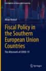 Fiscal Policy in the Southern European Union Countries : The Aftermath of COVID-19 - eBook
