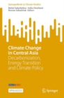 Climate Change in Central Asia : Decarbonization, Energy Transition and Climate Policy - Book