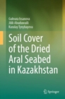 Soil Cover of the Dried Aral Seabed in Kazakhstan - Book