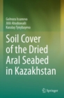 Soil Cover of the Dried Aral Seabed in Kazakhstan - Book