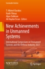 New Achievements in Unmanned Systems : International Symposium on Unmanned Systems and the Defense Industry 2021 - eBook