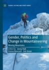 Gender, Politics and Change in Mountaineering : Moving Mountains - Book