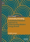 Commodity Branding : A Qualitative Research Approach to Understanding Modern Energy Brands - eBook