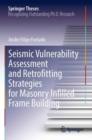 Seismic Vulnerability Assessment and Retrofitting Strategies for Masonry Infilled Frame Building - Book