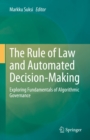 The Rule of Law and Automated Decision-Making : Exploring Fundamentals of Algorithmic Governance - eBook