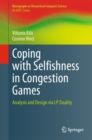 Coping with Selfishness in Congestion Games : Analysis and Design via LP Duality - Book