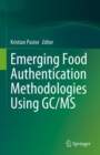 Emerging Food Authentication Methodologies Using GC/MS - Book