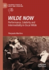 WILDE NOW : Performance, Celebrity and Intermediality in Oscar Wilde - Book