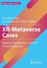 XR-Metaverse Cases : Business Application of AR, VR, XR and Metaverse - Book