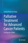 Palliative Treatment for Advanced Cancer Patients : Can Hope Be a Right? - eBook