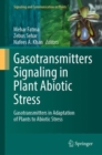 Gasotransmitters Signaling in Plant Abiotic Stress : Gasotransmitters in Adaptation of Plants to Abiotic Stress - eBook