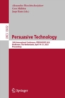 Persuasive Technology : 18th International Conference, PERSUASIVE 2023, Eindhoven, The Netherlands, April 19-21, 2023, Proceedings - Book
