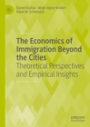 The Economics of Immigration Beyond the Cities : Theoretical Perspectives and Empirical Insights - eBook
