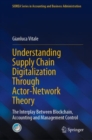 Understanding Supply Chain Digitalization Through Actor-Network Theory : The Interplay Between Blockchain, Accounting and Management Control - eBook