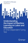 Understanding the Impact of Machine Learning on Labor and Education : A Time-Dependent Turing Test - eBook