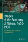 Images of the Economy of Nature, 1650-1930 : From "Nature’s War" to Darwin’s "Struggle for Life" - Book
