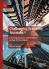 Challenging Economic Journalism : Covering Business and Politics in an Age of Uncertainty - eBook