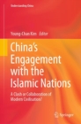 China's Engagement with the Islamic Nations : A Clash or Collaboration of Modern Civilisation? - eBook