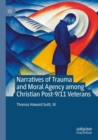 Narratives of Trauma and Moral Agency among Christian Post-9/11 Veterans - Book