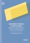 Journalism Cultures in Sierra Leone : Between Global Norms and Local Pressures - Book