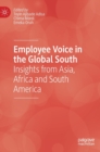 Employee Voice in the Global South : Insights from Asia, Africa and South America - Book