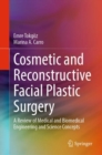 Cosmetic and Reconstructive Facial Plastic Surgery : A Review of Medical and Biomedical Engineering and Science Concepts - eBook